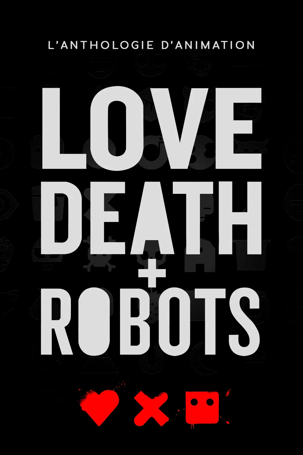 Affiche de la série : Love, Death & Robots