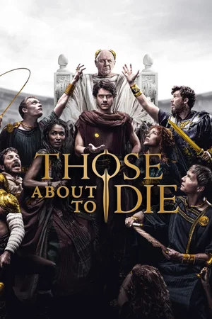 Affiche de la série : Those About to Die