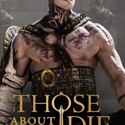 Photo de la série : Those About to Die