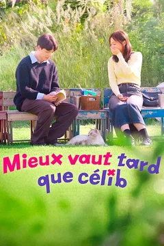 Affiche de la série Mieux vaut tard que celib'